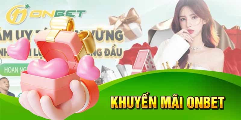 Onbet 11 Khuyến mãi quà tặng sinh nhật, lễ lớn